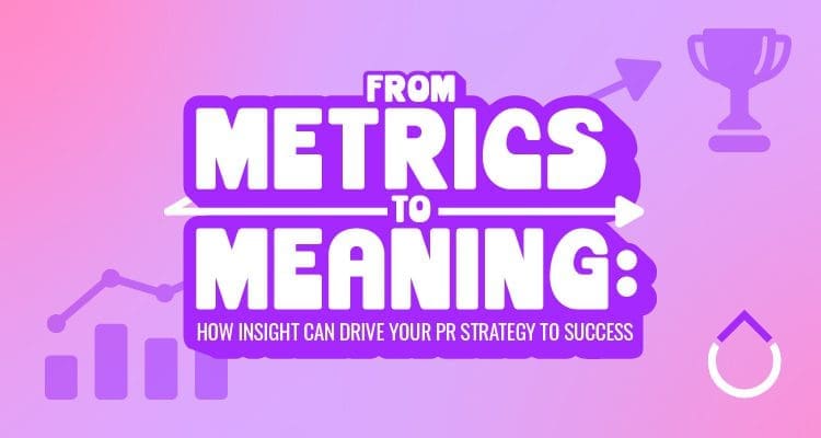 From Metrics to Meaning: How Insight Can Drive Your PR Strategy to Success In today’s media landscape, data, and metrics have become two crucial components of a PR strategy. With the rapid advancement of the industry, public relations professionals now have an arsenal of tools and insights that can help them develop strategies that maximize their reach and impact.